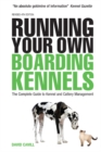 Running Your Own Boarding Kennels : The Complete Guide to Kennel and Cattery Management - eBook