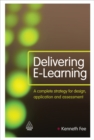 Delivering E-Learning : A Complete Strategy for Design Application and Assessment - eBook