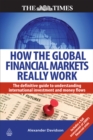 How the Global Financial Markets Really Work : The Definitive Guide to Understanding International Investment and Money Flows - eBook