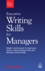 Executive Writing Skills for Managers : Master Word Power to Lead Your Teams, Make Strategic Links and Develop Relationships - eBook
