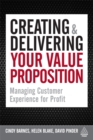 Creating and Delivering Your Value Proposition : Managing Customer Experience for Profit - eBook