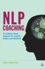 NLP Coaching : An Evidence-Based Approach for Coaches, Leaders and Individuals - eBook