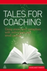 Tales for Coaching : Using Stories and Metaphors with Individuals and Small Groups - eBook