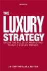 The Luxury Strategy : Break the Rules of Marketing to Build Luxury Brands - Book