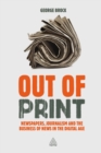 Out of Print : Newspapers, Journalism and the Business of News in the Digital Age - eBook