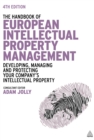 The Handbook of European Intellectual Property Management : Developing, Managing and Protecting Your Company's Intellectual Property - eBook