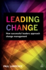 Leading Change : How Successful Leaders Approach Change Management - eBook