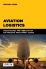 Aviation Logistics : The Dynamic Partnership of Air Freight and Supply Chain - eBook