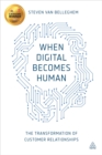 When Digital Becomes Human : The Transformation of Customer Relationships - eBook