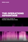 The Operations Advantage : A Practical Guide to Making Operations Work - eBook