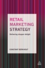 Retail Marketing Strategy : Delivering Shopper Delight - eBook