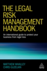 The Legal Risk Management Handbook : An International Guide to Protect Your Business from Legal Loss - eBook