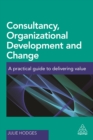 Consultancy, Organizational Development and Change : A Practical Guide to Delivering Value - eBook