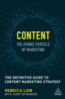 Content - The Atomic Particle of Marketing : The Definitive Guide to Content Marketing Strategy - eBook