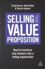 Selling Your Value Proposition : How to Transform Your Business into a Selling Organization - eBook