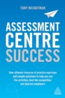 Assessment Centre Success : Your Ultimate Resource of Practice Exercises and Sample Questions to Help you Ace the Activities, Beat the Competition and Impress Employers - eBook