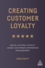 Creating Customer Loyalty : Build Lasting Loyalty Using Customer Experience Management - eBook