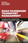 Road Passenger Transport Management : Planning and Coordinating Passenger Transport Operations - Book