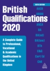 British Qualifications 2020 : A Complete Guide to Professional, Vocational and Academic Qualifications in the United Kingdom - eBook
