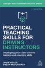Practical Teaching Skills for Driving Instructors : Developing Your Client-Centred Learning and Coaching Skills - Book