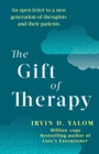 The Gift Of Therapy : An open letter to a new generation of therapists and their patients - Book