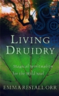 Living Druidry : Magical spirituality for the wild soul - Book
