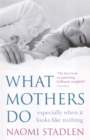 What Mothers Do : especially when it looks like nothing - Book