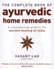 The Complete Book Of Ayurvedic Home Remedies : A comprehensive guide to the ancient healing of India - Book