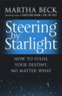 Steering By Starlight : How to fulfil your destiny, no matter what - Book