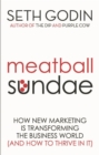 Meatball Sundae : How new marketing is transforming the business world (and how to thrive in it) - Book