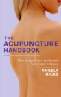 The Acupuncture Handbook : How acupuncture works and how it can help you - Book