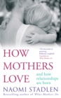 How Mothers Love : And how relationships are born - Book