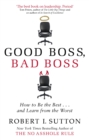 Good Boss, Bad Boss : How to Be the Best... and Learn from the Worst - Book
