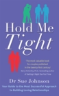Hold Me Tight : Your Guide to the Most Successful Approach to Building Loving Relationships - Book
