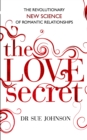 The Love Secret : The revolutionary new science of romantic relationships - Book