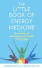 The Little Book of Energy Medicine : The secrets of enhancing your health and energy - eBook