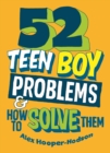 52 Teen Boy Problems & How To Solve Them - eBook