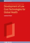 Development of Low Cost Technologies for Global Health - Book