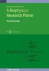 A Biophysical Research Primer - Book