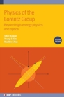 Physics of the Lorentz Group (Second Edition) : Beyond high-energy physics and optics - Book