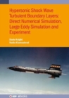 Hypersonic Shock Wave Turbulent Boundary Layers : Direct Numerical Simulation, Large Eddy Simulation and Experiment - Book