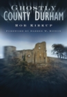 Ghostly County Durham - eBook