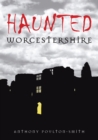 Haunted Worcestershire - eBook