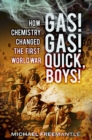 Gas! Gas! Quick, Boys : How Chemistry Changed the First World War - Book