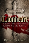 Lionheart : The True Story of England's Crusader King - eBook
