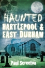 Haunted Hartlepool and East Durham - eBook