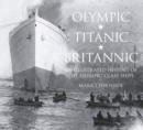 Olympic, Titanic, Britannic : An Illustrated History of the Olympic Class Ships - Book