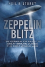 Zeppelin Blitz : The German Air Raids on Great Britain During the First World War - Book