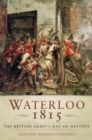 Waterloo 1815: The British Army's Day of Destiny - eBook