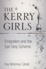 The Kerry Girls : Emigration and the Earl Grey Scheme - eBook
